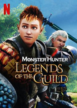 Monster Hunter: Legends Of The Guild - FRENCH HDRip